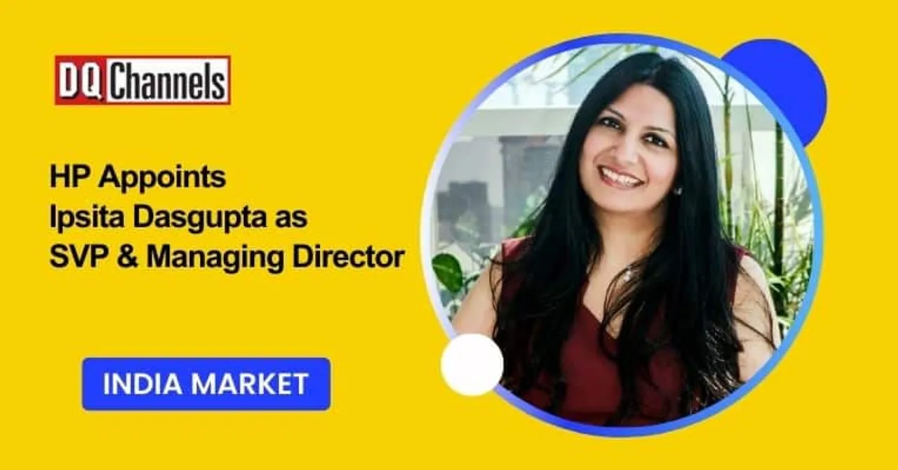 HP Appoints Ipsita Dasgupta as SVP Managing Director