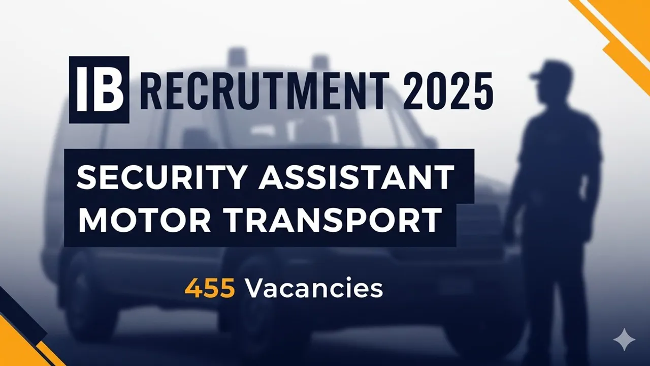 IB Recruitment 2025 SECURITY ASSISTANT MOTOR TRANSPORT 455 Vacancies