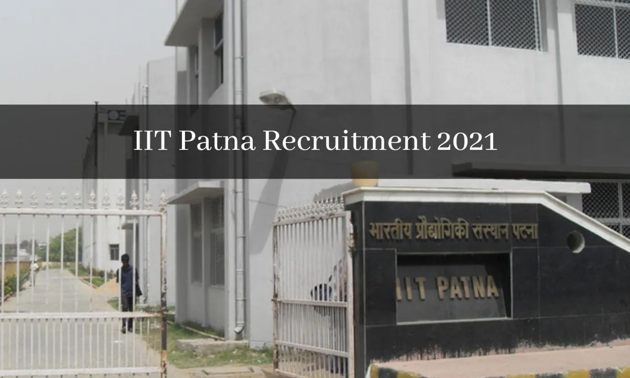 IIT Patna Recruitment 2021: 10वीं पास से लेकर PhD तक के लिए निकले पद, ईमेल से करें आवेदन