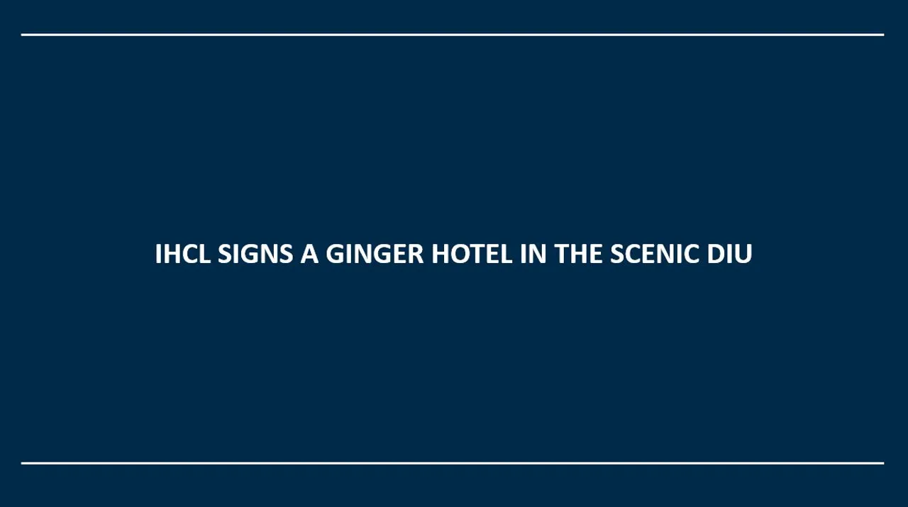 IHCL SIGNS A GINGER HOTEL IN THE SCENIC DIU