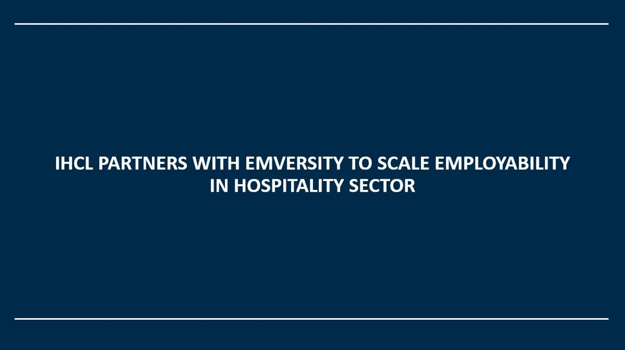 IHCL PARTNERS WITH EMVERSITY TO SCALE EMPLOYABILITY IN HOSPITALITY SECTOR