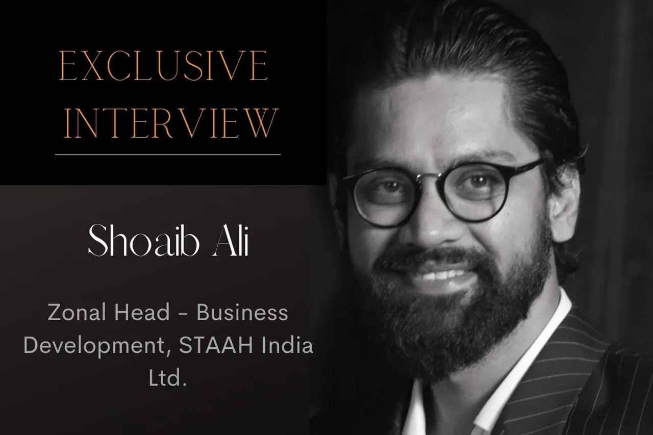In conversation with Shoaib Ali, Zonal Head – Business Development, STAAH India Ltd.