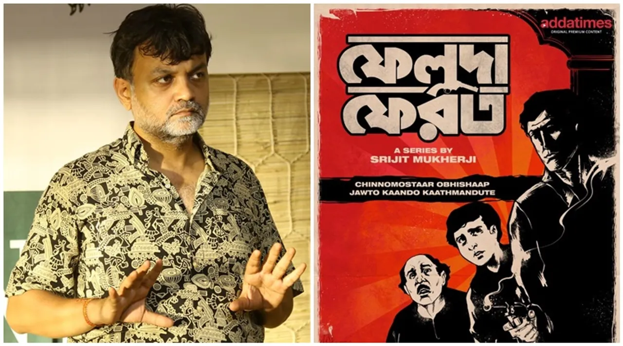 Srijit Mukherjee announces his first web series Feluda Ferot on Addatimes