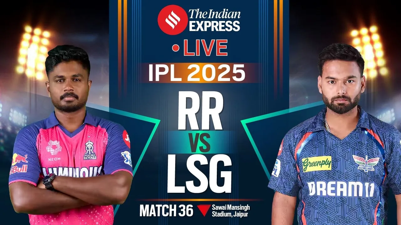IPL Live Score 2025 RR vs LSG, IPL 2025, RR vs LSG