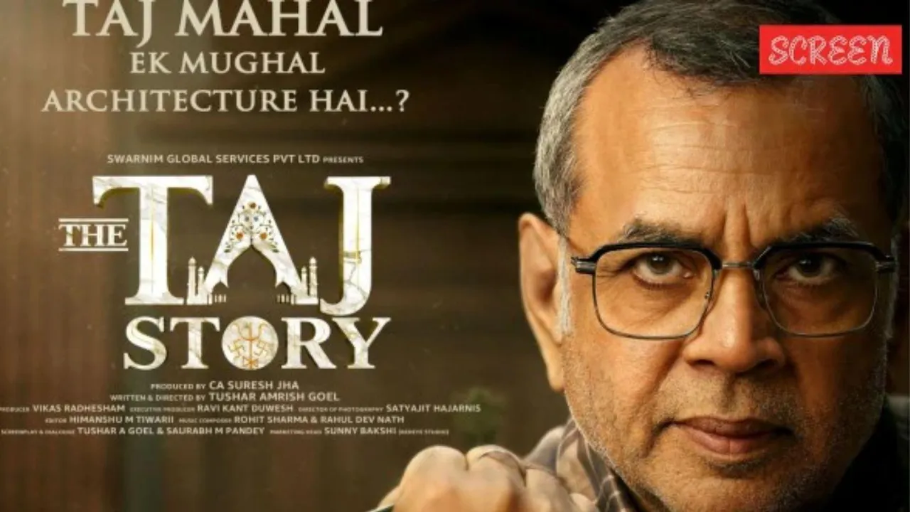 ધ તાજ સ્ટોરી મુવી વિવાદ રિલીઝ ડેટ પરેશ રાવલ મનોરંજન