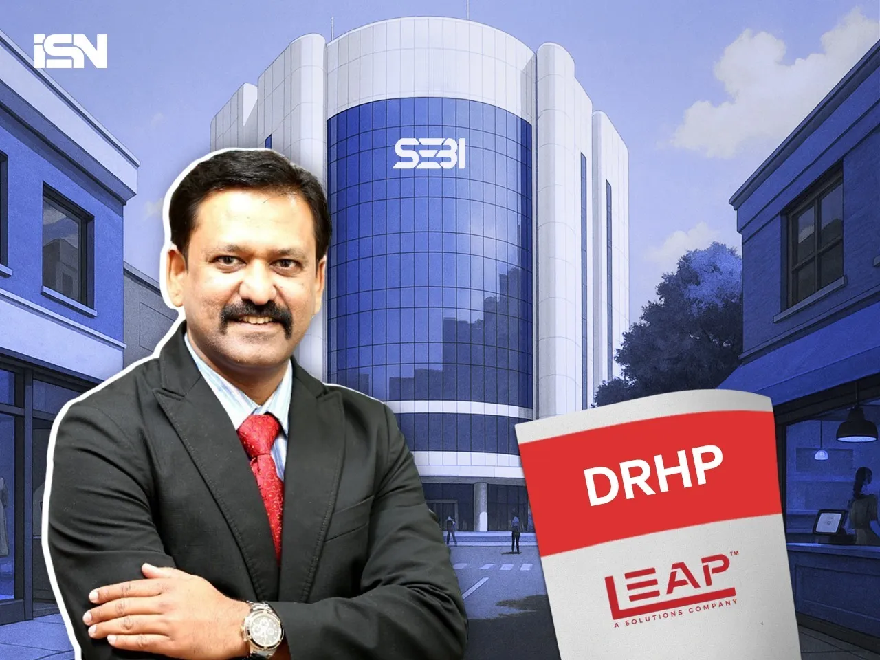 LEAP India files DRHP with SEBI for Rs 2,400 crore IPO