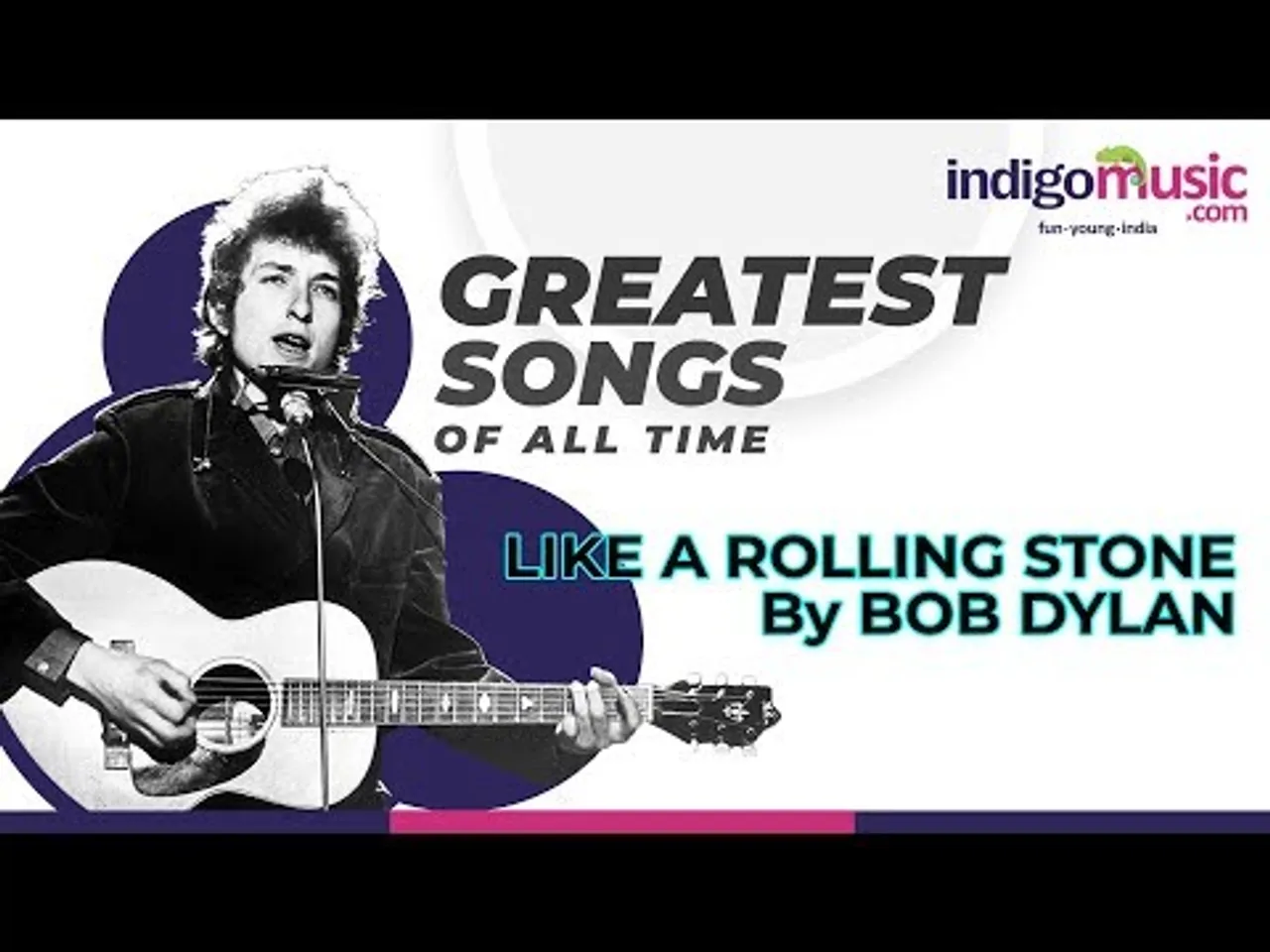 Greatest Songs Of All Time: Like A Rolling Stone By Bob Dylan | Indigo Music