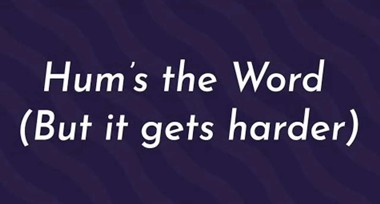 Hum’s the Word, with A Twist