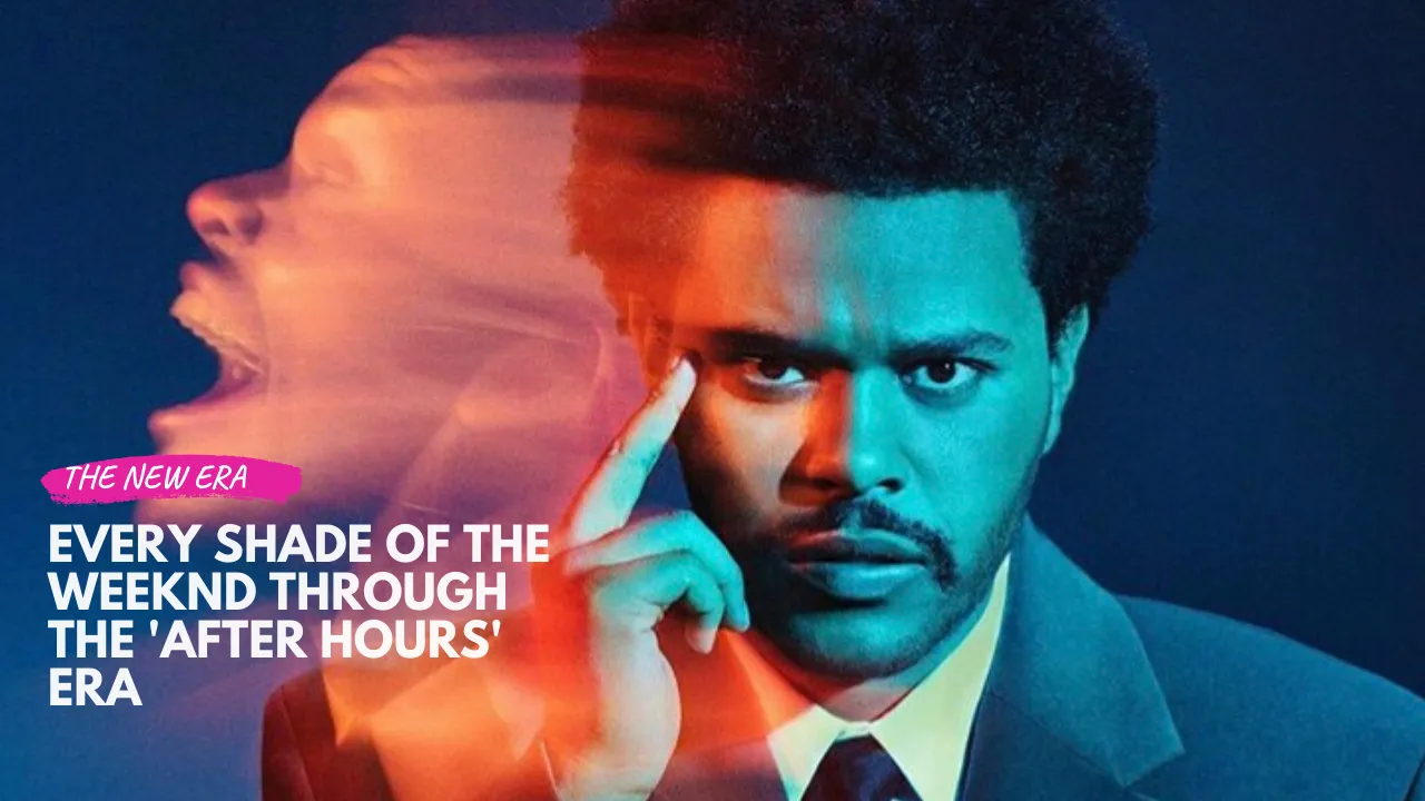 Every Shade of the Weeknd in the 'After Hours' Era