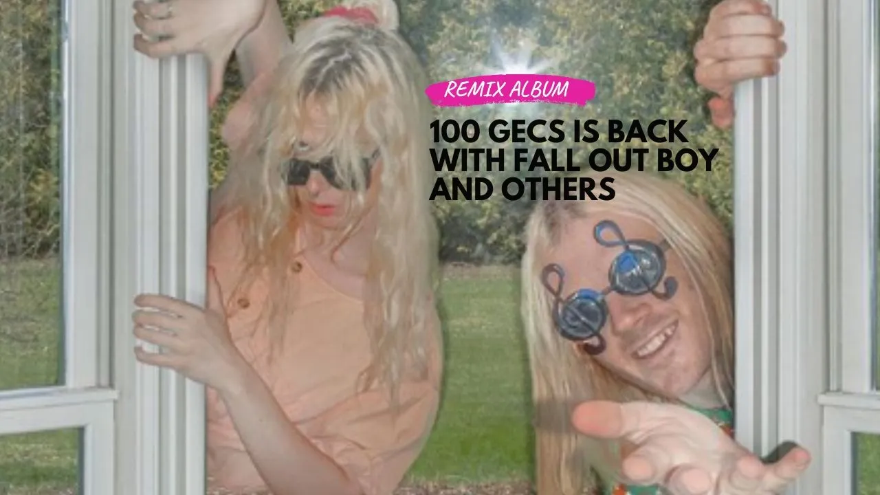 100 Gecs Is Back With Fall Out Boy And Others
