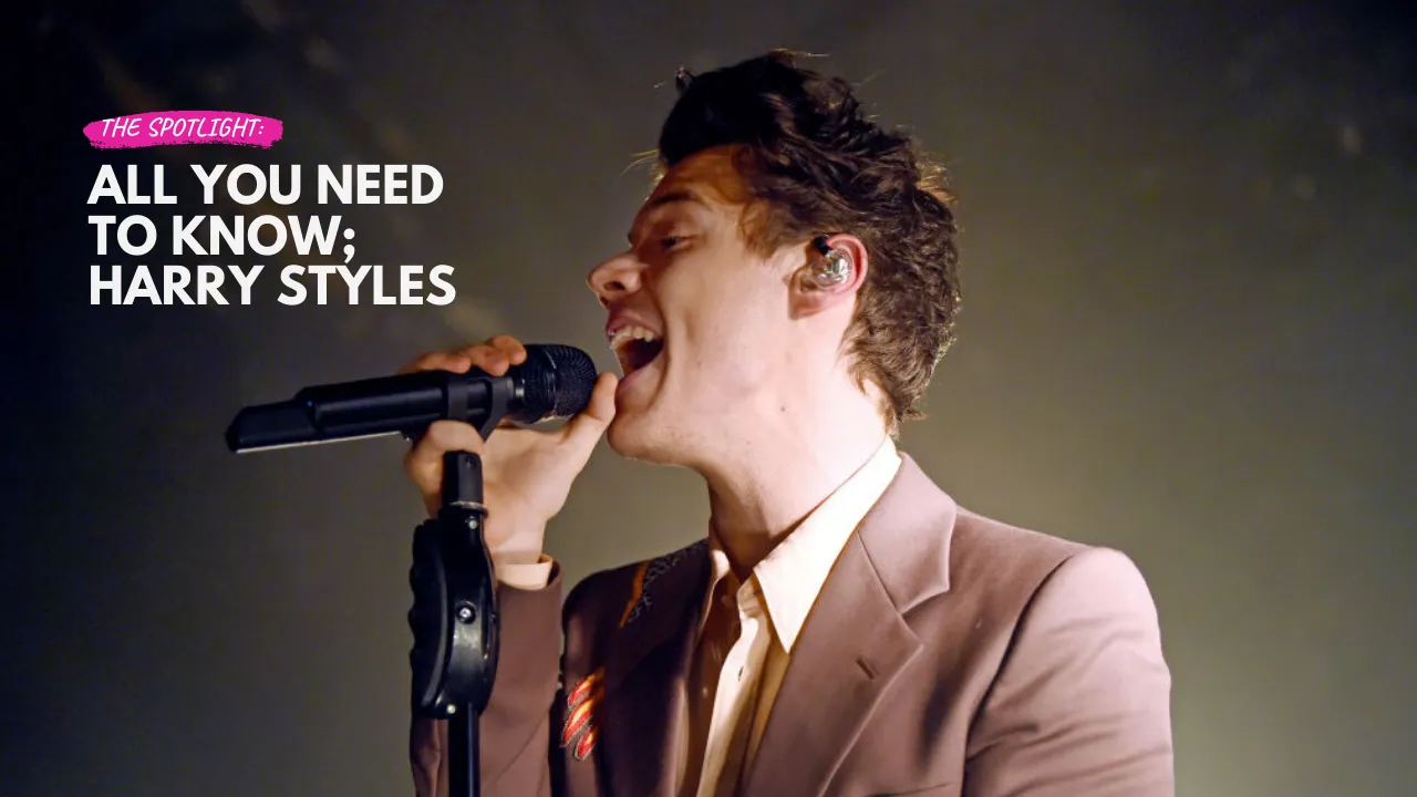 All You Need to Know: Harry Styles