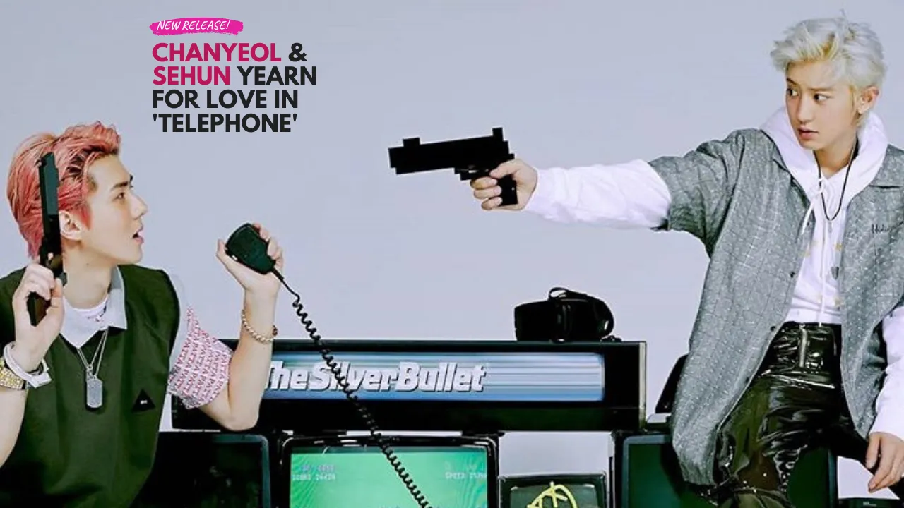 Chanyeol & Sehun Yearn for Love in 'Telephone'