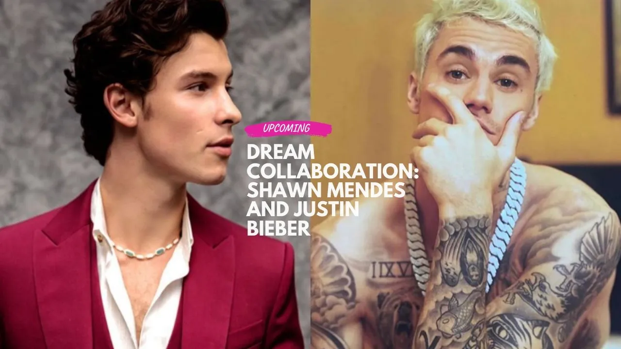 Dream Collaboration: Shawn Mendes and Justin Bieber