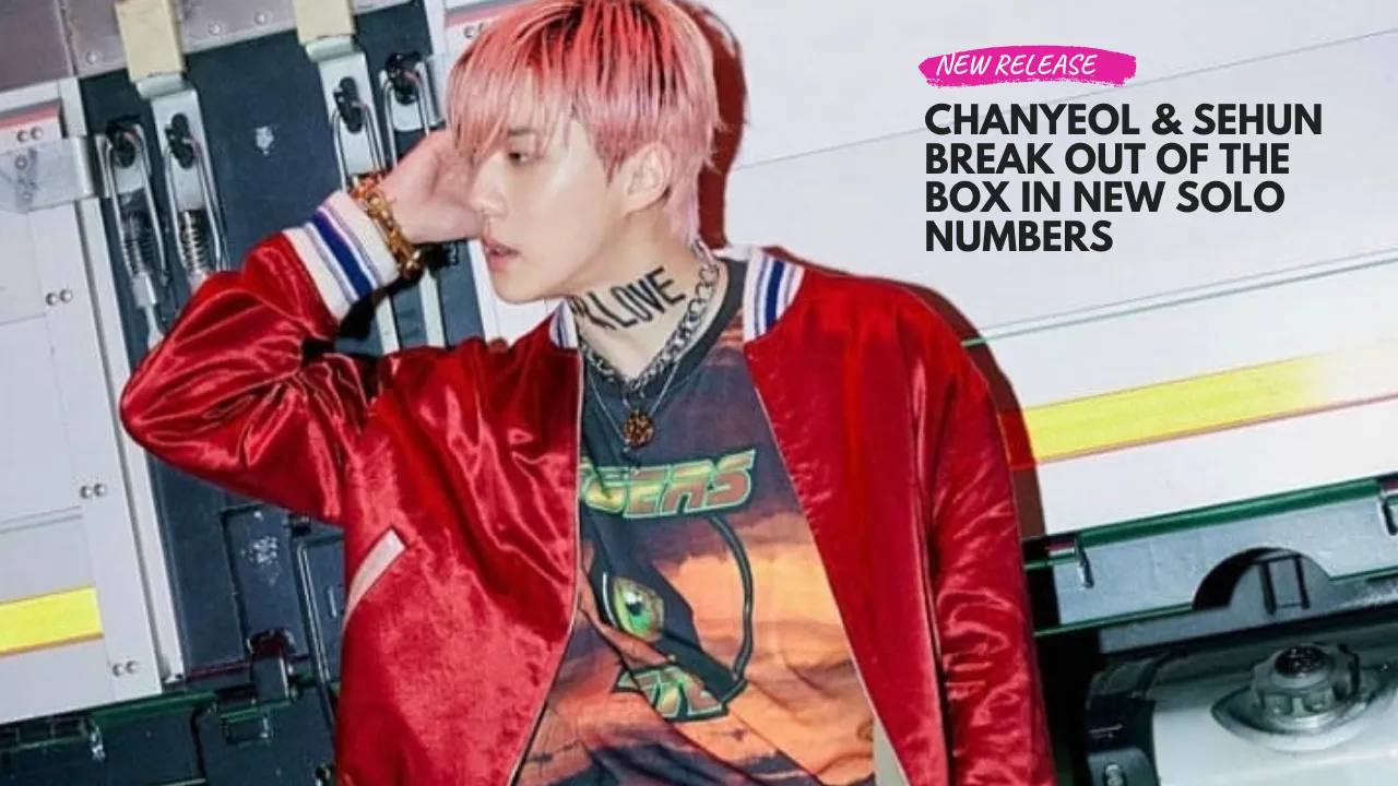 Chanyeol & Sehun Break Out of the Box in New Solo Numbers