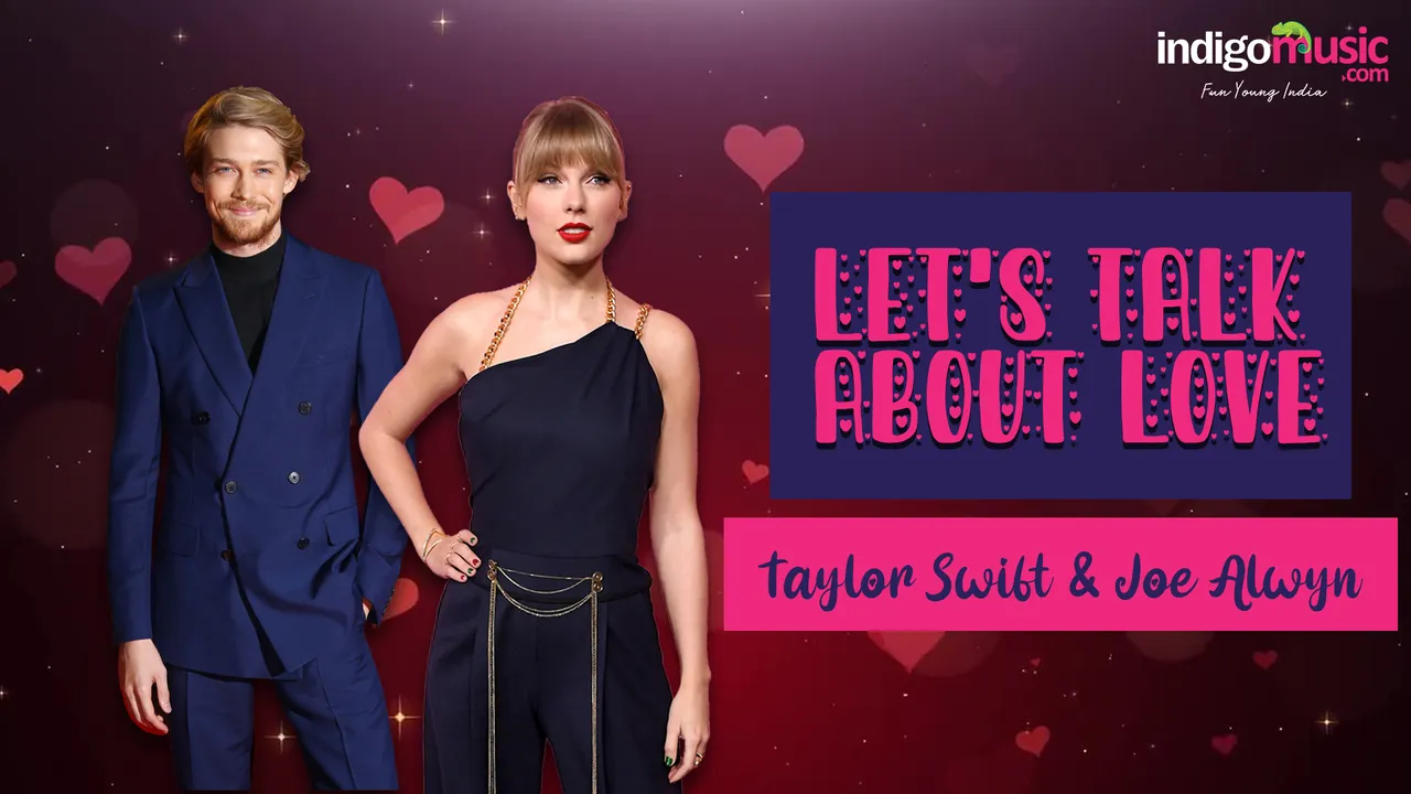 Let's Talk About Love: Taylor Swift & Joe Alwyn