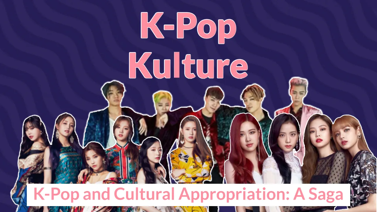 K-Pop Kulture Ep. 4, K-Pop & Cultural Appropriation: A Saga