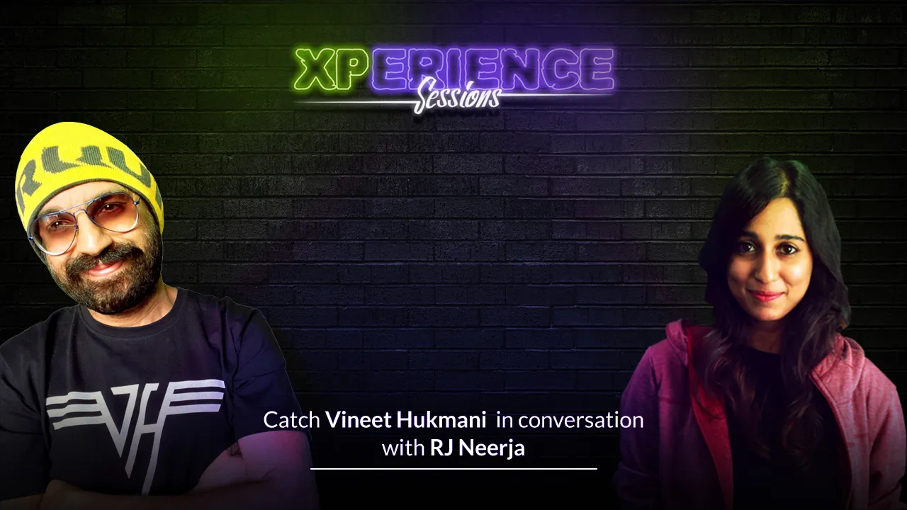 Xperience Sessions With Vineet Hukmani