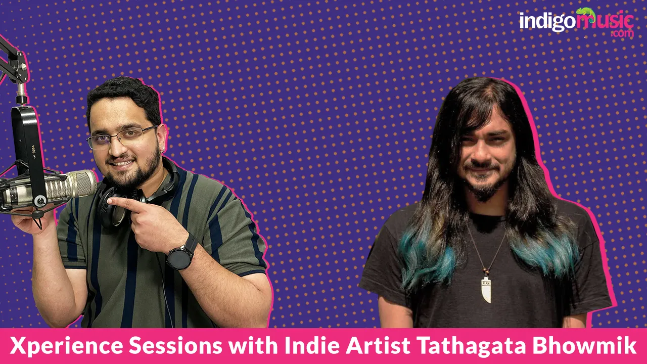 Xperience Sessions With Indie Artist Tathagata Bhowmik