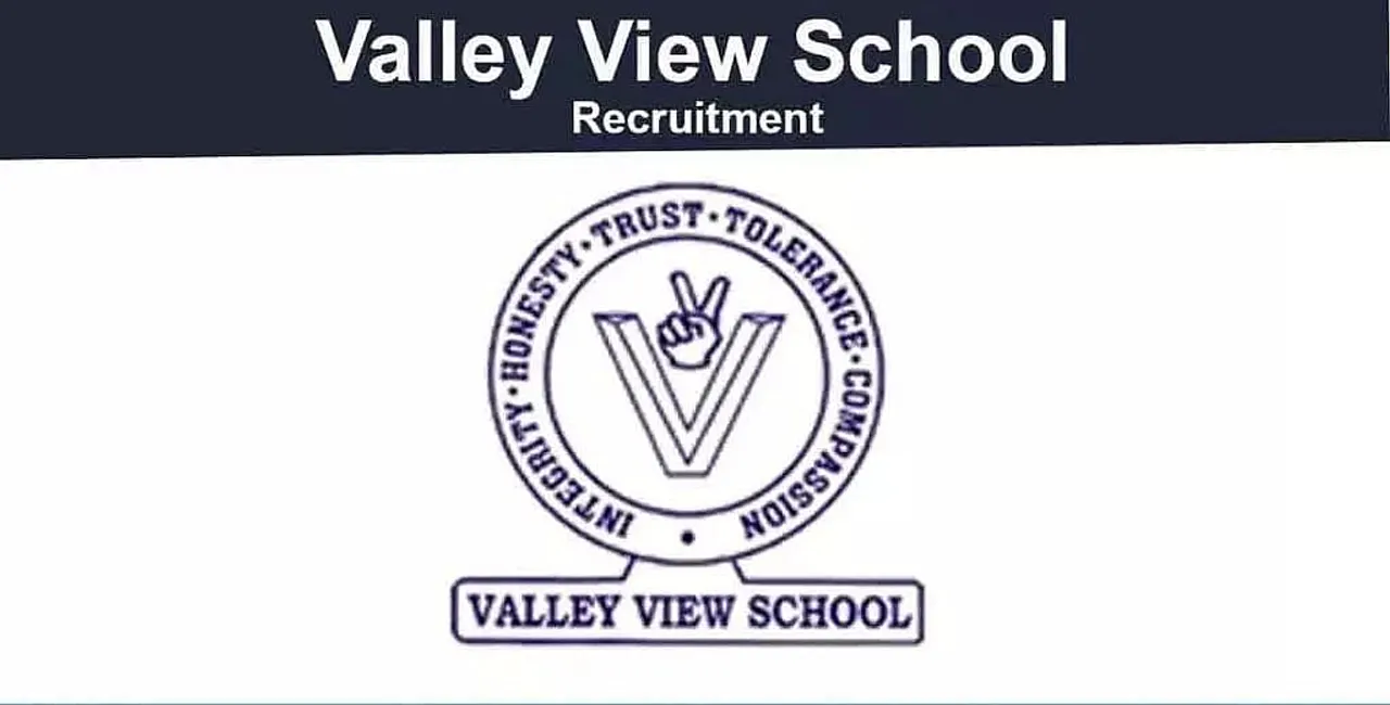 Valley View School North Lakhimpur Recruitment 2021 - Teacher Vacancy, Job Openings