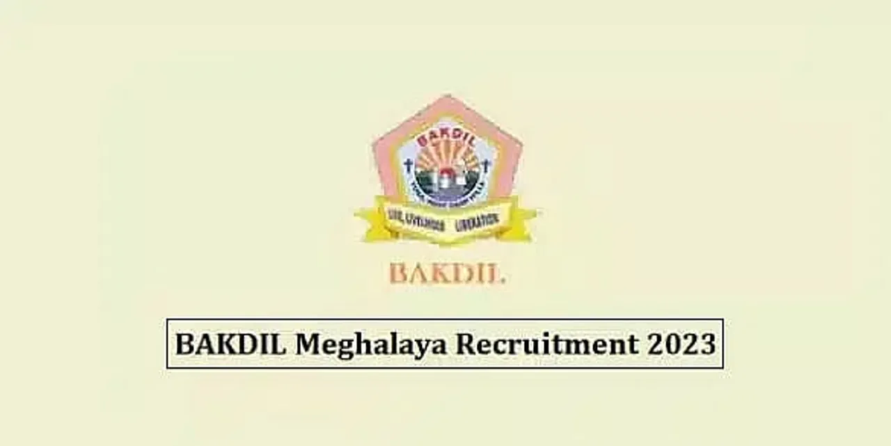 BAKDIL Meghalaya Recruitment 2023 -  Medical Officer Vacancy, Job Openings