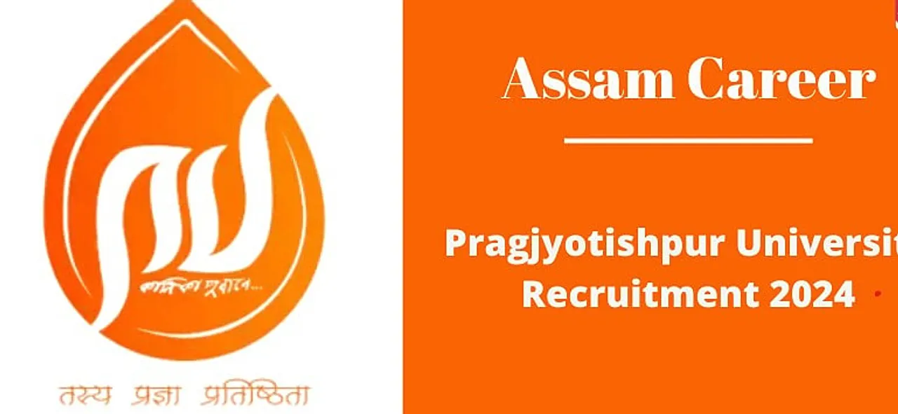Pragjyotishpur University Recruitment 2024- Professor / Associate Professor / Assistant Professor Vacancy, Job Opening