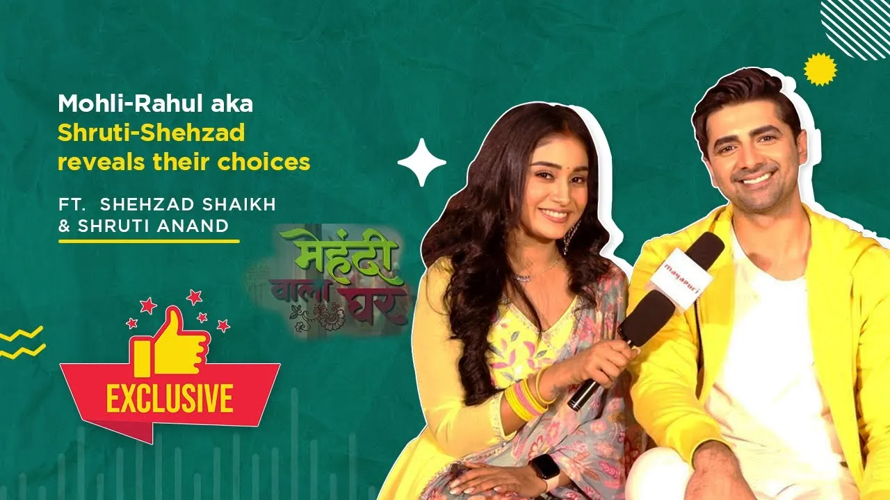 Shruti Anand Shehzad Shaikh Reveals Their Choices