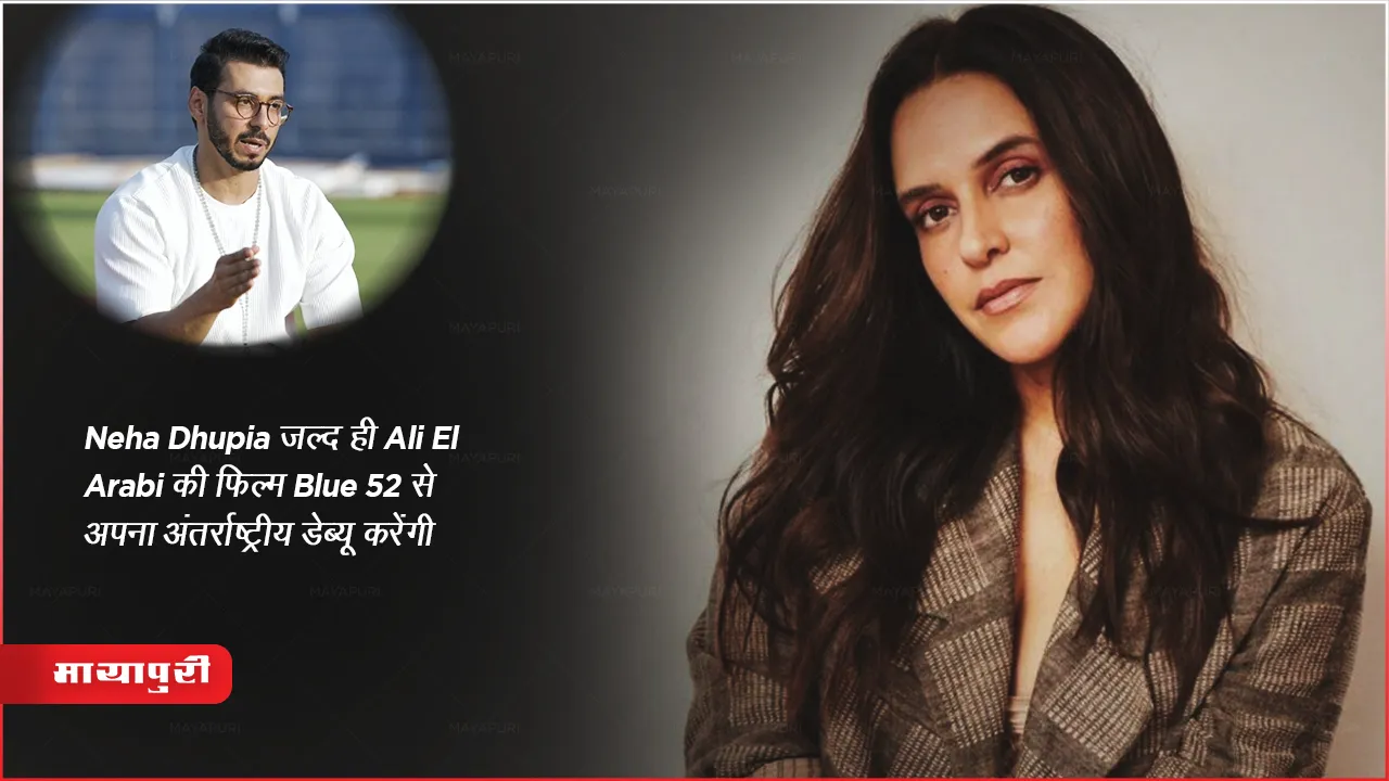Neha Dhupia International Debut Egyptian Director Ali El Arabi Blue 52