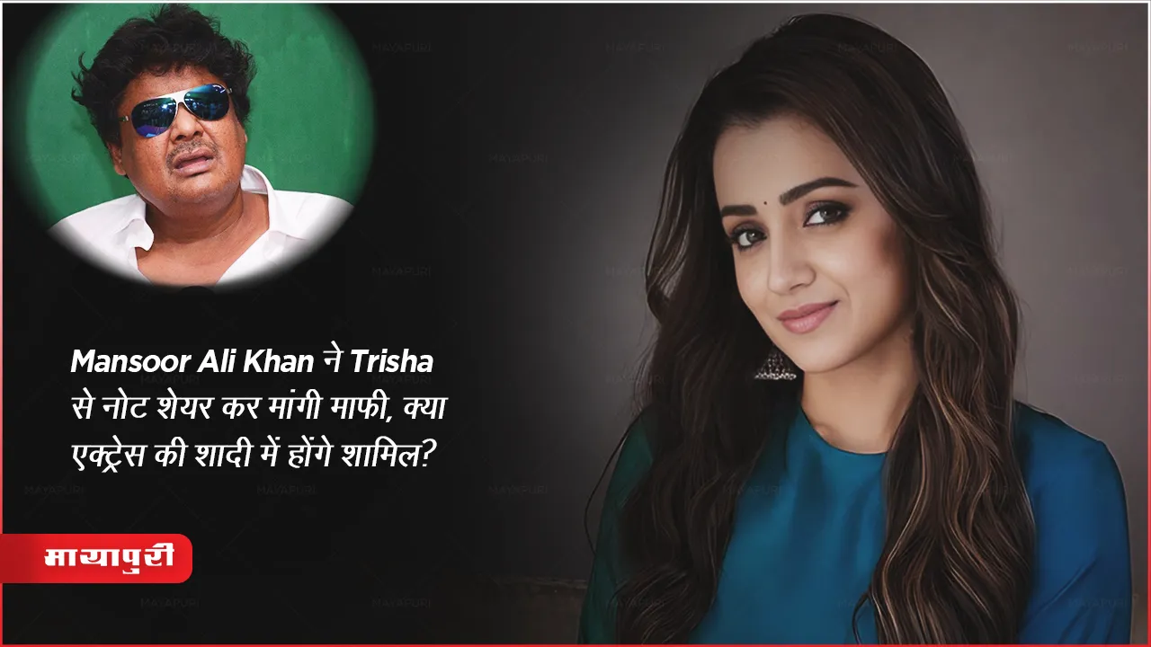 Mansoor Ali Khan Shared Sorry Note For His Words For Actress Trisha 