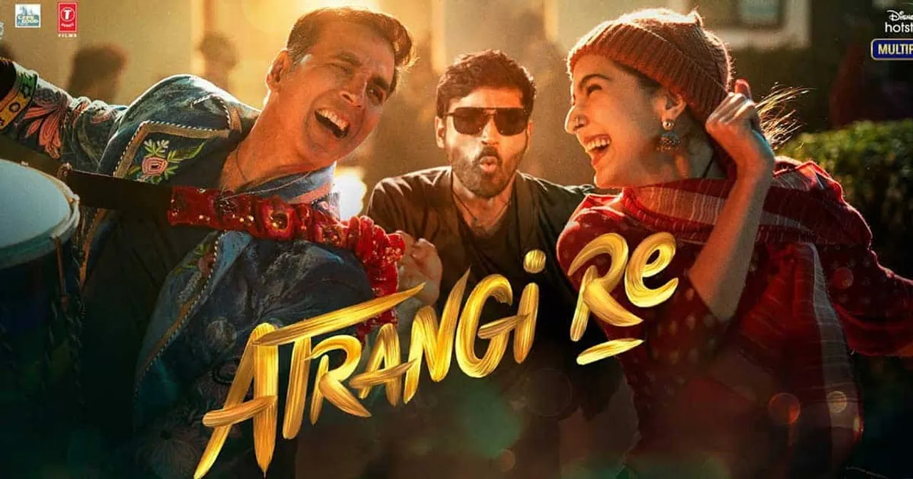 अतरंगी रे की सफलता का नुस्खा, जाने कैसे अतरंगी रे ने ओटीटी पर सारे रिकॉर्ड तोड़े