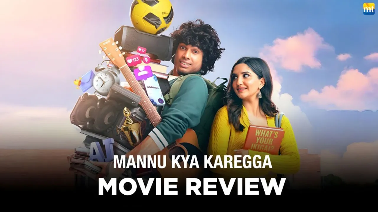 Mannu kya Karegga Review
