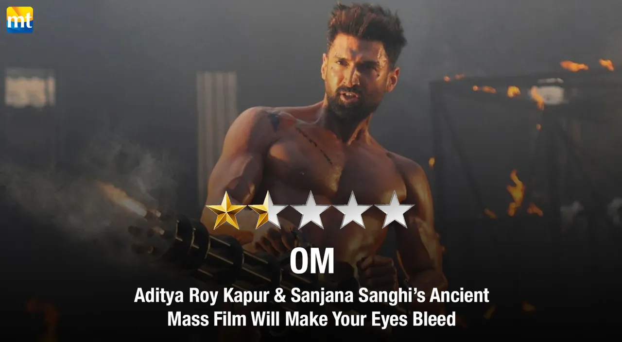 Om Review - Aditya Roy Kapur & Sanjana Sanghi's Ancient Mass Film Will Make Your Eyes Bleed