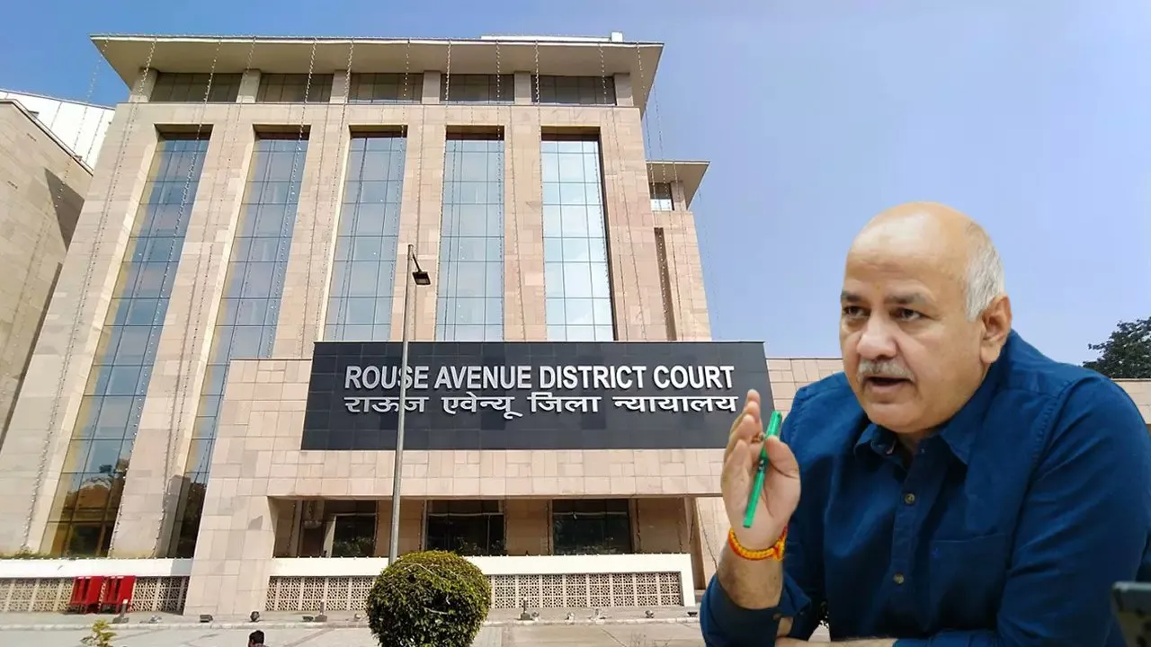 CBI Rouse Avenue Court Manish Sisodia