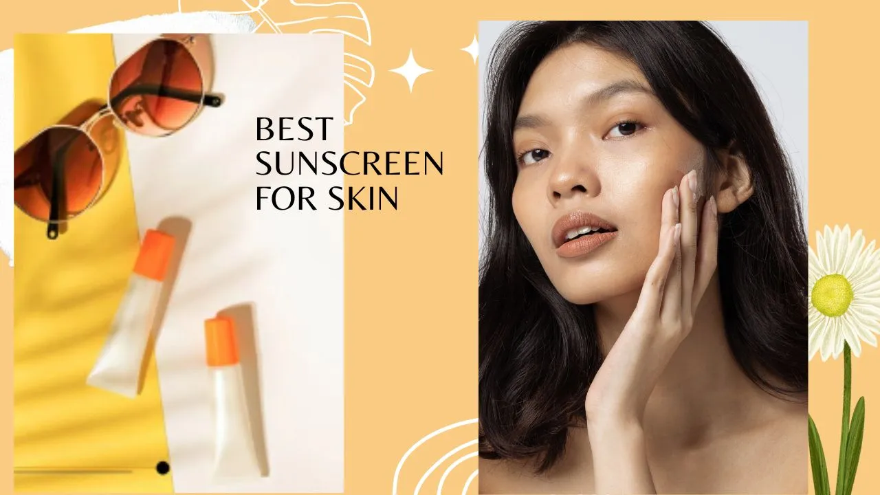 Best Sunscreen For Skin