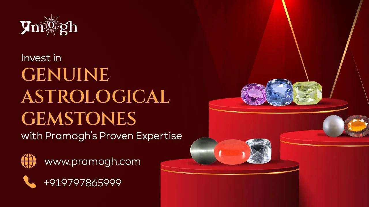 Invest in Genuine Astrological Gemstones with Pramogh’s Proven Expertise