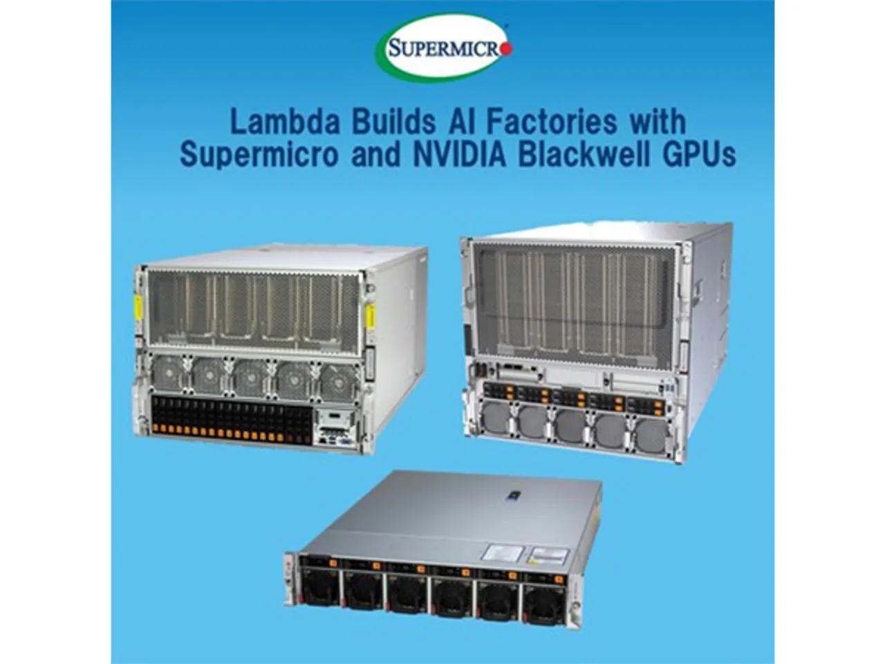 Lambda Builds AI Factories with Supermicro NVIDIA Blackwell GPU Server Clusters to Deliver Production-ready Next-Gen AI Infrastructure at Scale