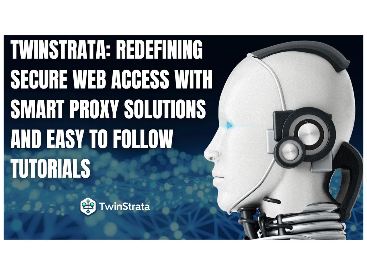 Twinstrata: Redefining Secure Web Access with Smart Proxy Solutions and Easy to Follow Tutorials
