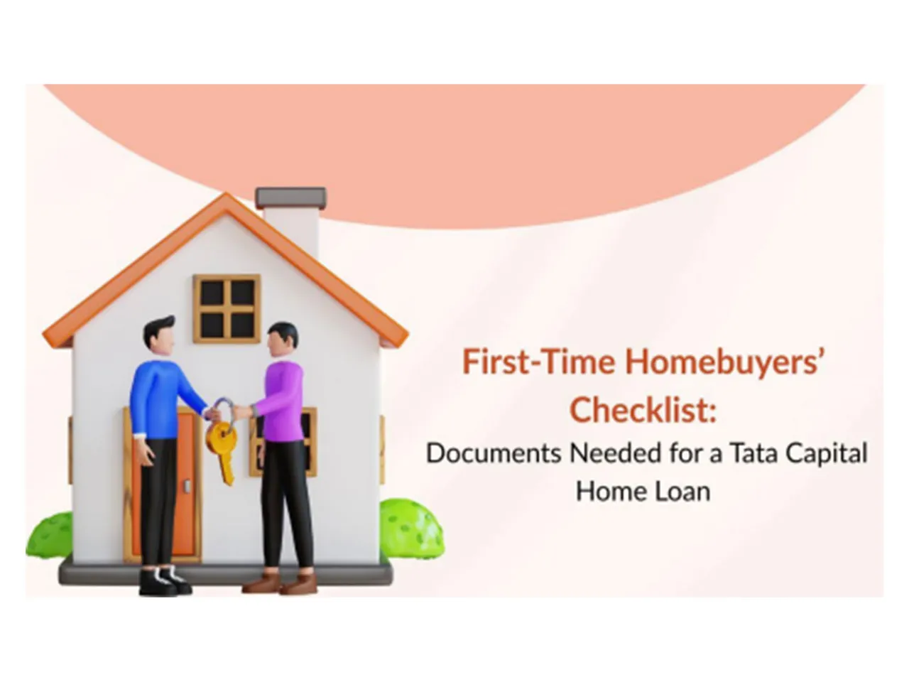 First-Time Homebuyers’ Checklist: Documents  Needed for a Tata Capital Home Loan