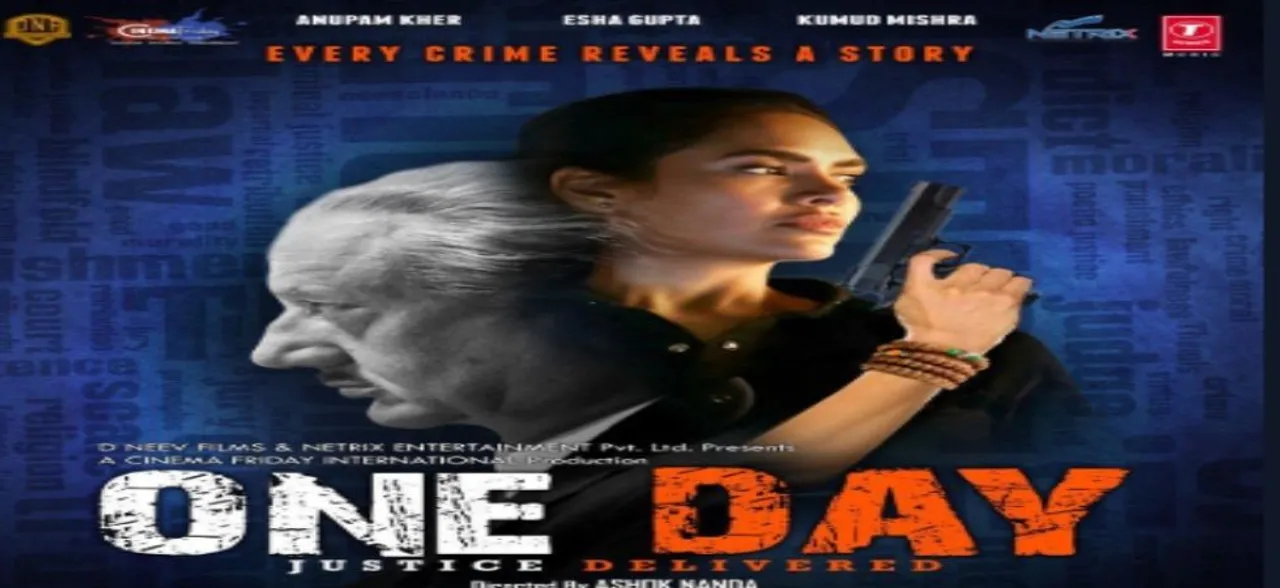 Anupam Kher, Esha Gupta's 'One Day: Justice Delivered' gets release date