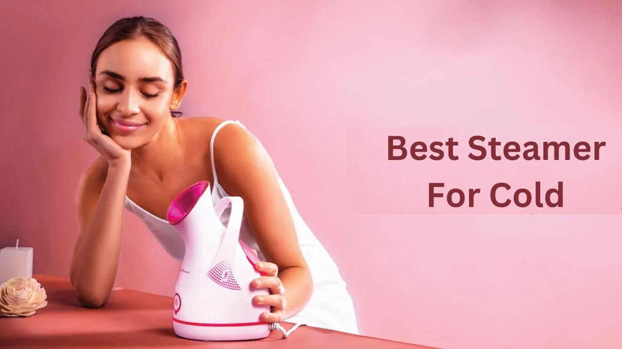 Best Steamer For Cold