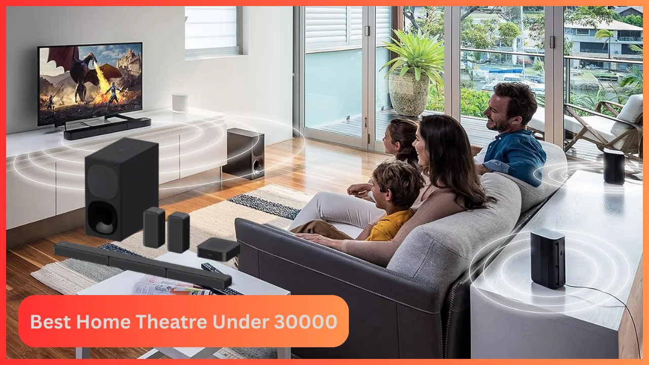 Best Home Theatre Under 30000