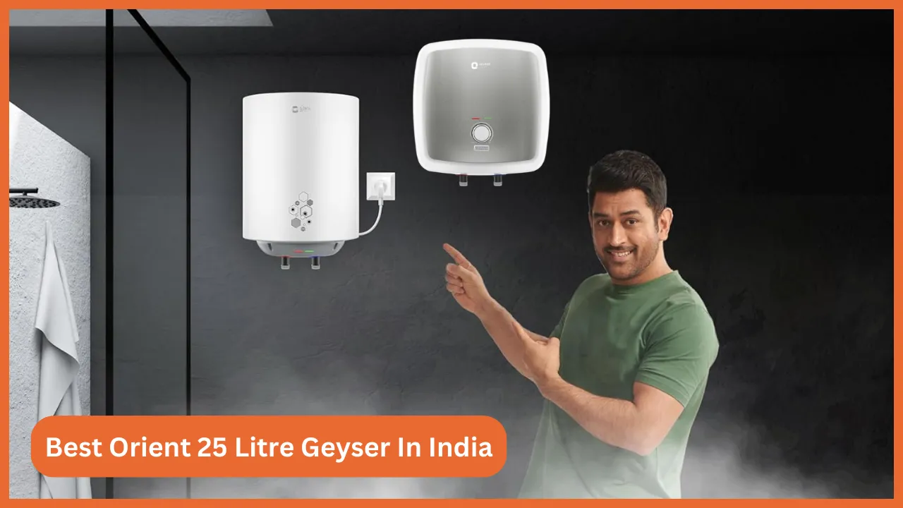 Best Orient 25 Litre Geyser In India