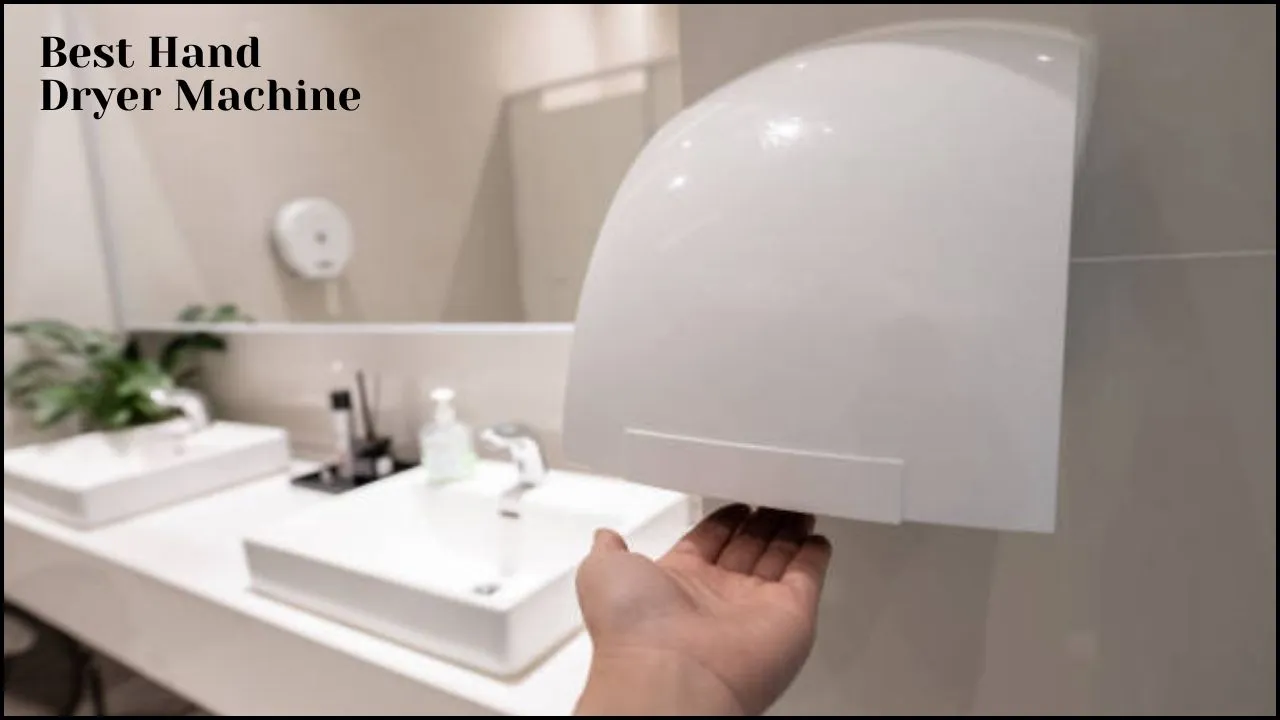 Best Hand Dryer Machine