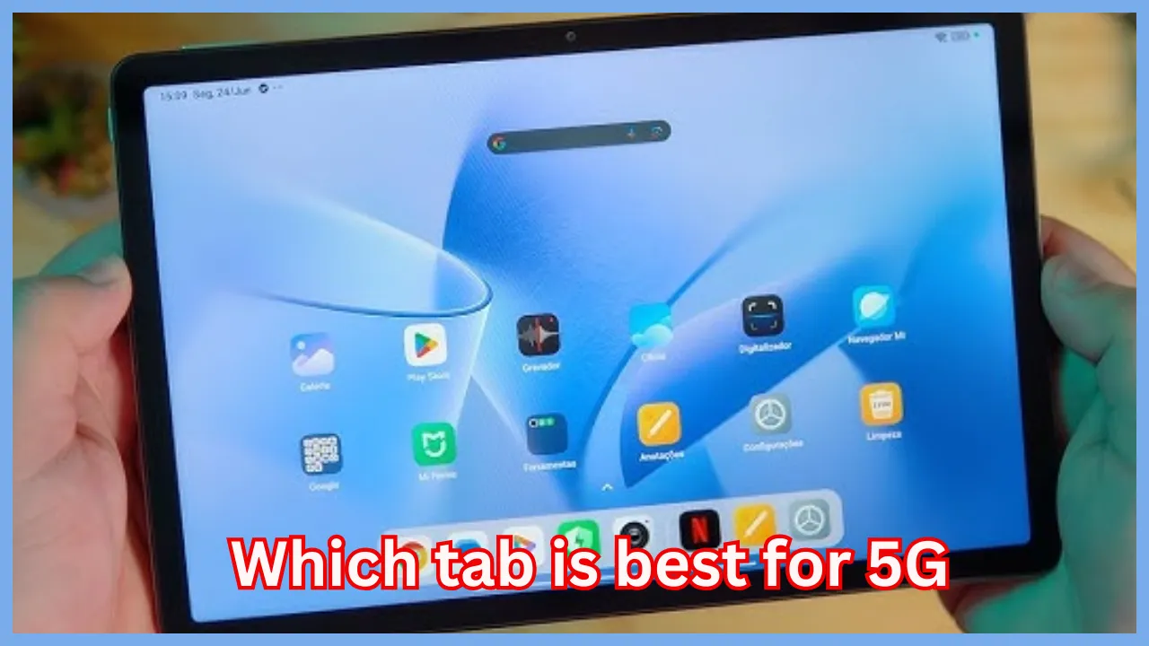 Which tab is best for 5G
