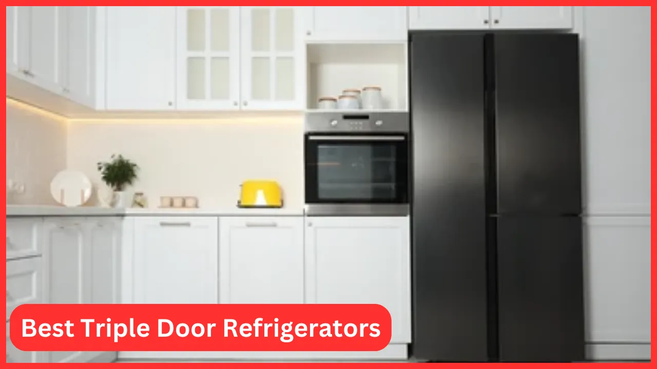 Best Triple Door Refrigerators
