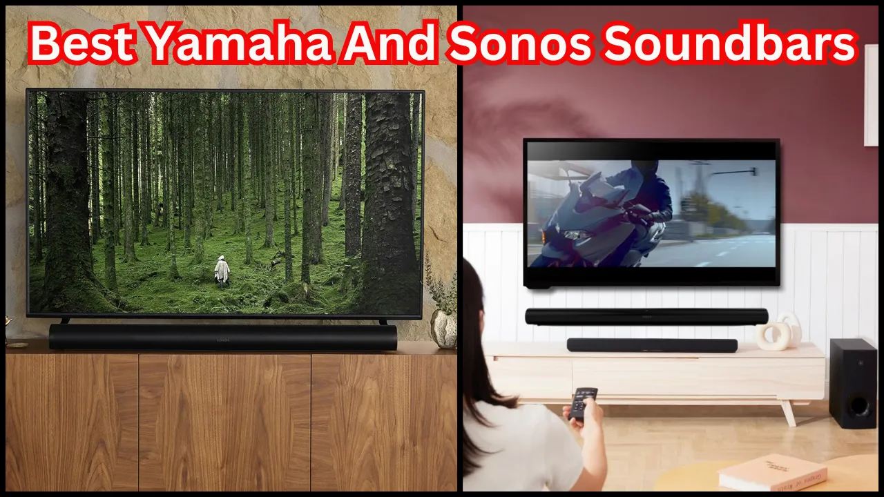 Best Yamaha And Sonos Soundbars