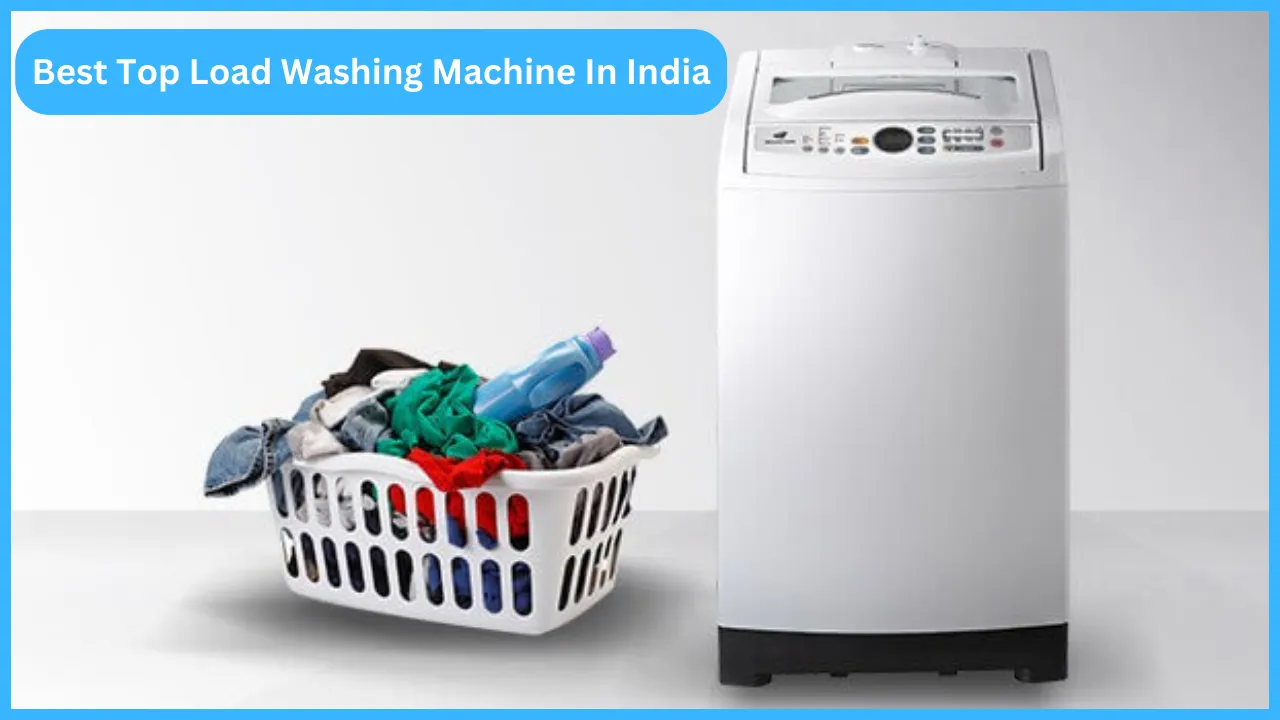 Best Top Load Washing Machine In India