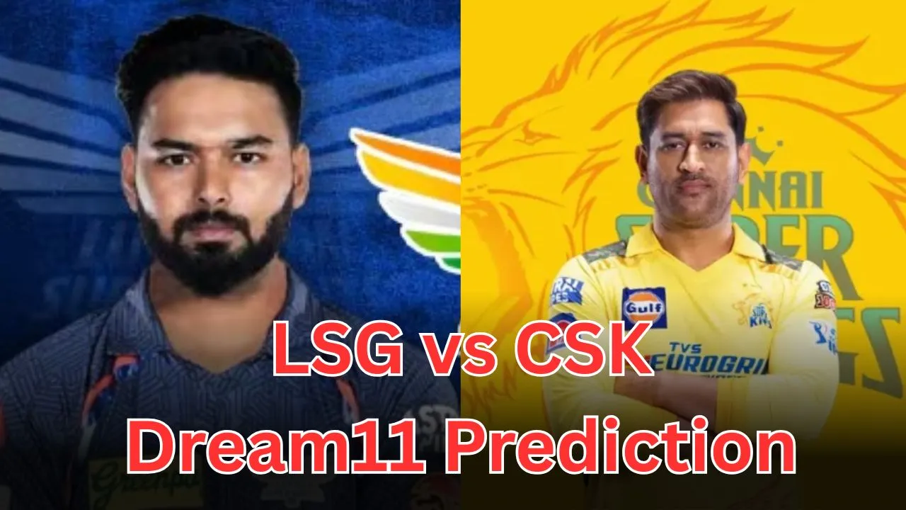 LSG vs CSK Dream11 Prediction