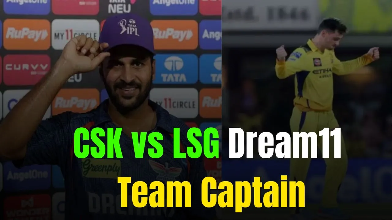 CSK vs LSG Dream11 Team Captain