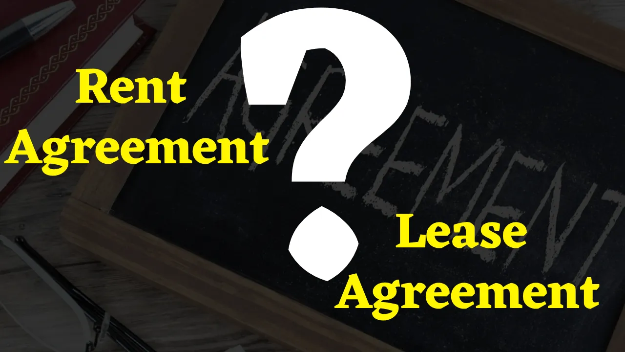 Know the difference between Rent and Lease agreement