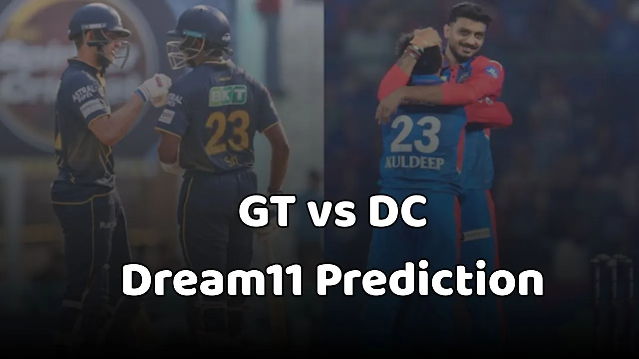 GT vs DC Dream11 Prediction